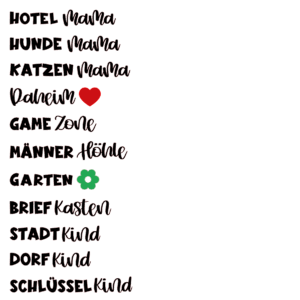 Enthaltene Sprüche in der Plotterdatei: Hotel Mama, Hunde Mama, Katzen Mama, Daheim, Game Zone, Männer Höhle, Garten, Briefkasten, Stadtkind, Dorfkind, Schlüsselkind